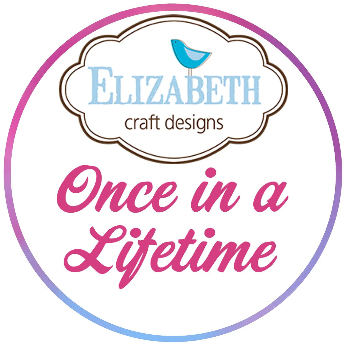 BUY IT ALL: Elizabeth Craft Designs Once in a Lifetime