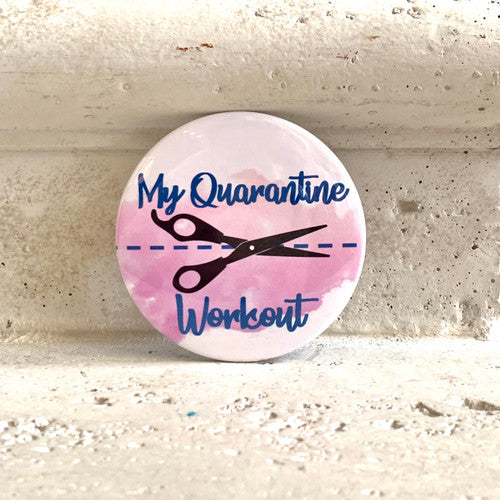 “My Quarantine Workout” Pin-Back Button