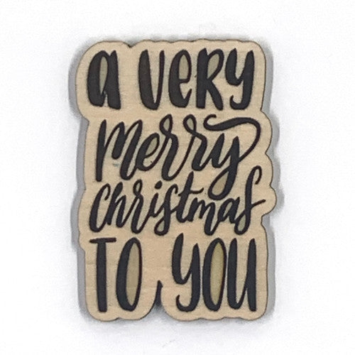 A Very Merry Christmas To You Wooden Embellishment