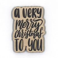 A Very Merry Christmas To You Wooden Embellishment