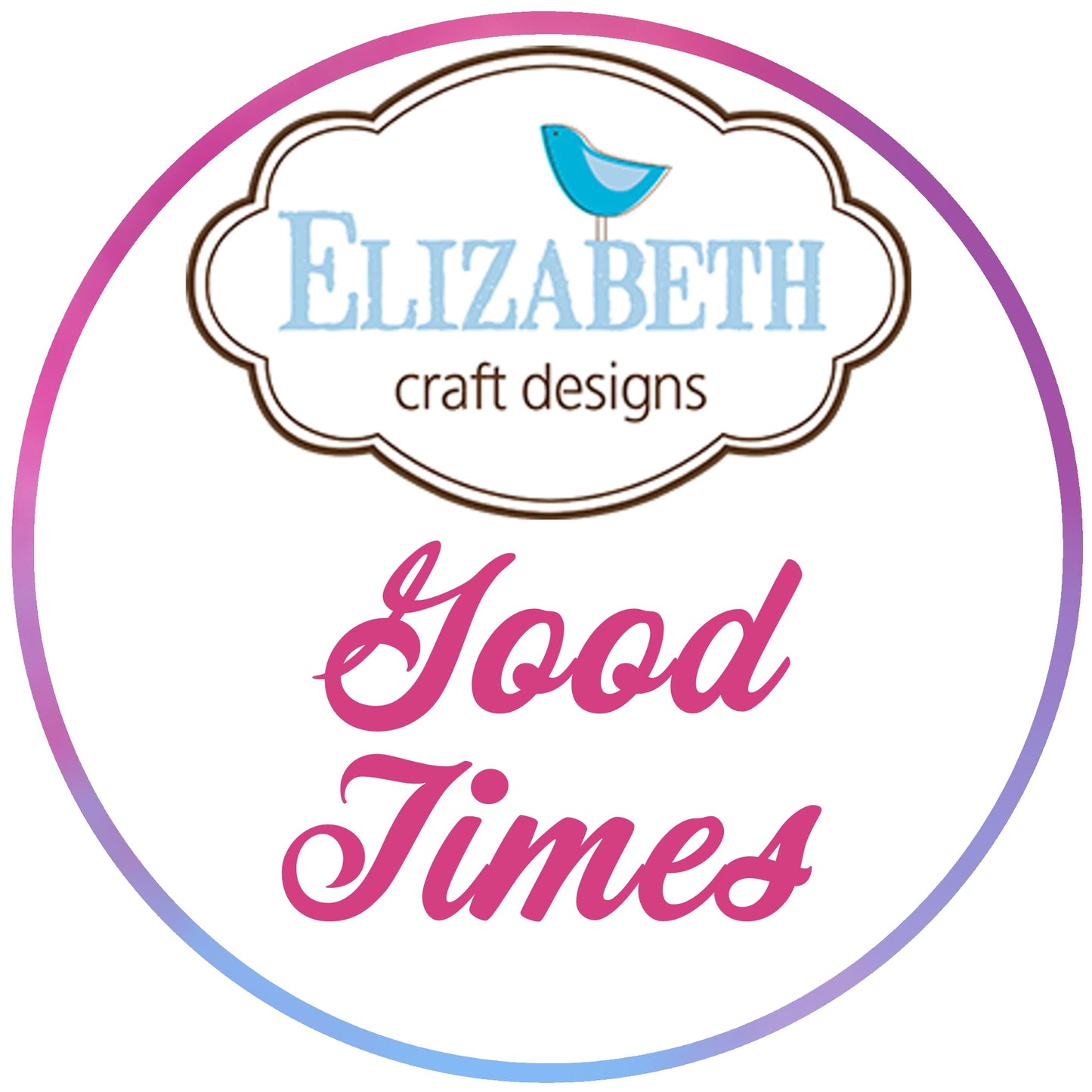 BUY IT ALL: Elizabeth Craft Designs Good Times