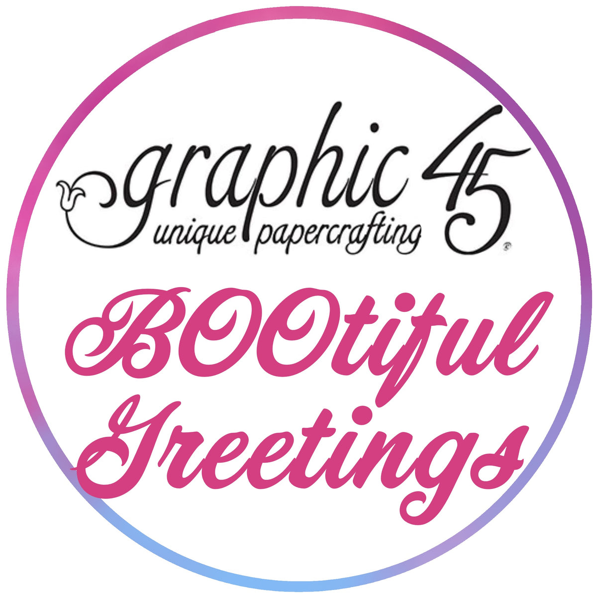BUY IT ALL: Graphic 45 BOOtiful Greetings Collection