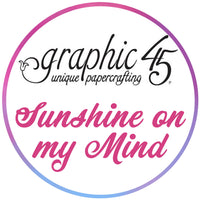 BUY IT ALL: Graphic 45 Sunshine on my Mind Collection