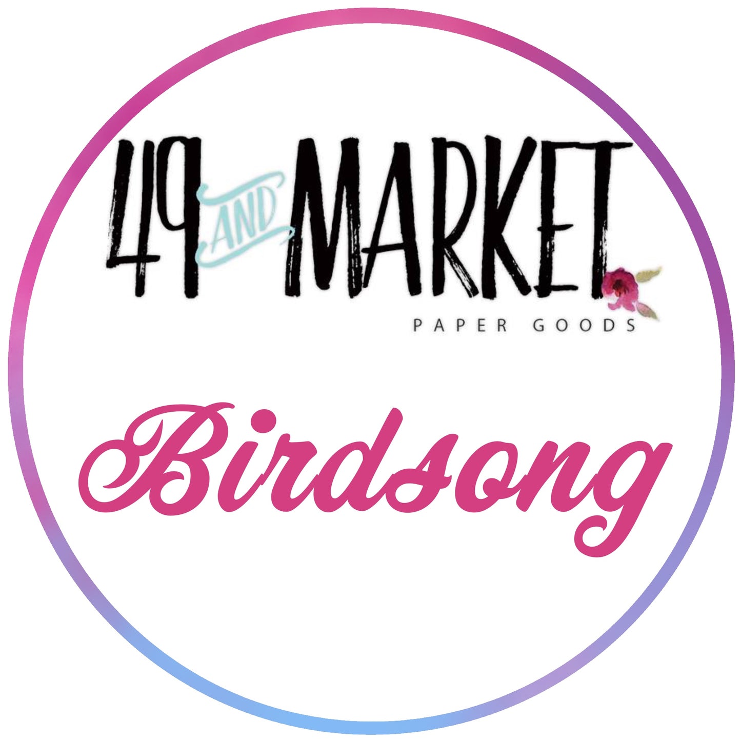 BUY IT ALL: 49 & Market Birdsong Collection