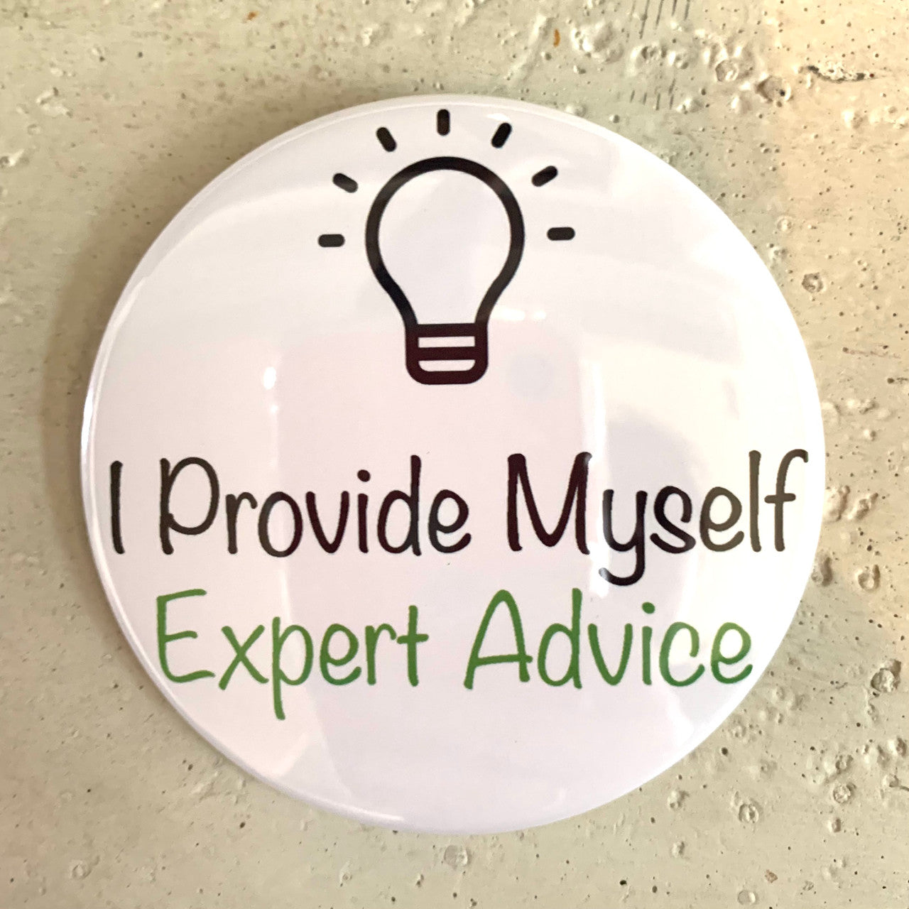 “I Provide Myself Expert Advice” Pin-Back Button