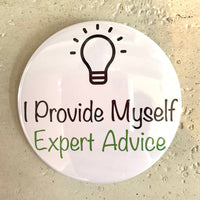 “I Provide Myself Expert Advice” Pin-Back Button