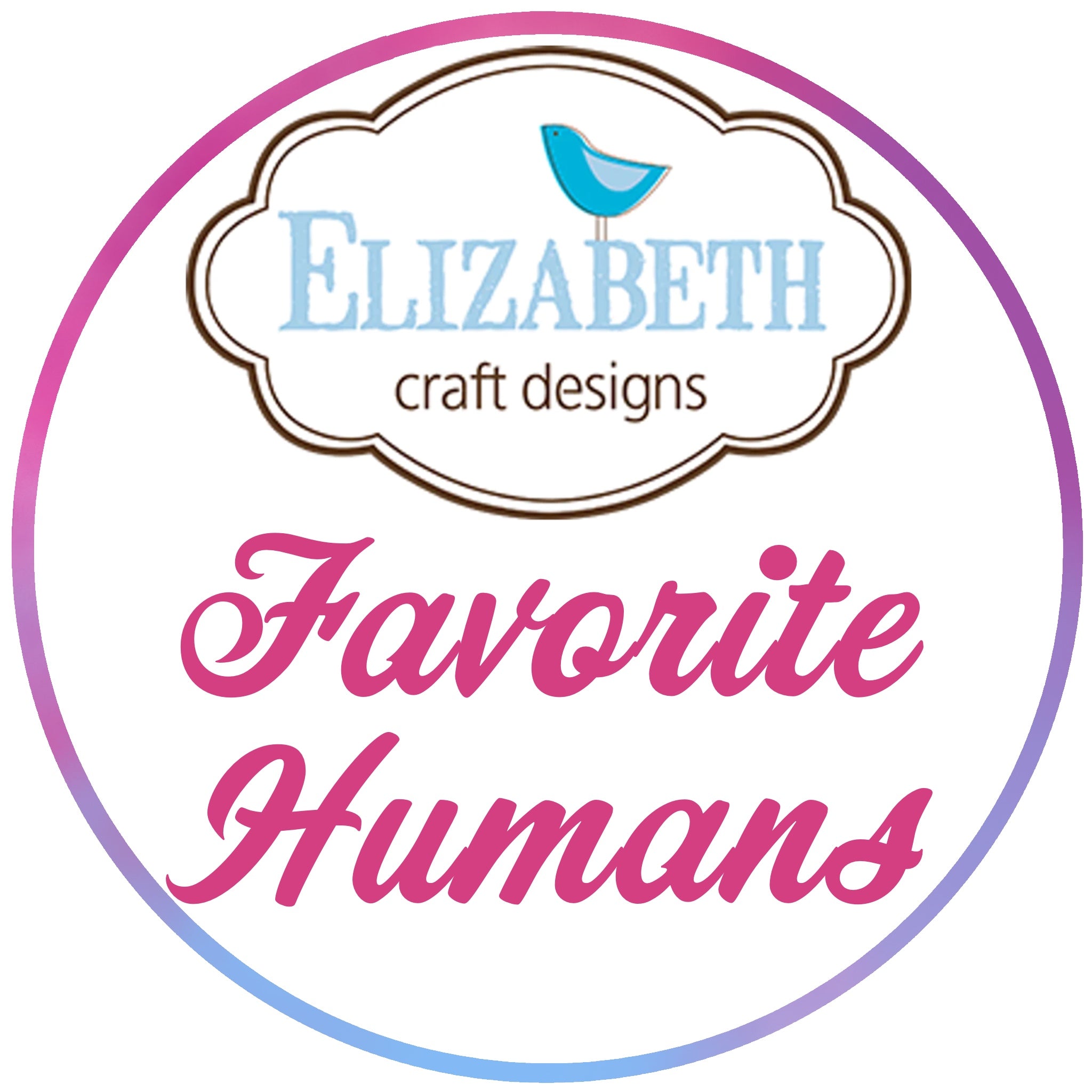 BUY IT ALL: Elizabeth Craft Designs Favorite Humans Collection